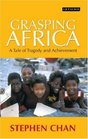 Grasping Africa A Tale of Achievement and Tragedy