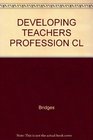 DEVELOPING TEACHERS PROFESSION CL