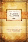 In Visible Fellowship A Contemporary View of Bonhoeffer's Classic Work iLife Together/i