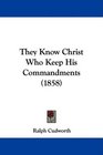 They Know Christ Who Keep His Commandments