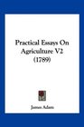 Practical Essays On Agriculture V2