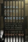 Kafka Comes to America Fighting for Justice in the War on Terror  A Public Defender's Inside Account