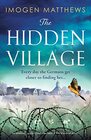 The Hidden Village An absolutely gripping and emotional World War II historical novel