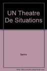 Un Theatre De Situations