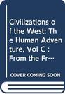 Civilizations of the West The Human Adventure Vol C  From the French Revolution to the Present