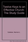 Twelve Keys to an Effective Church The Study Guide