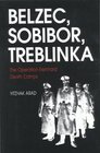 Belzec Sobibor Treblinka The Operation Reinhard Death Camps