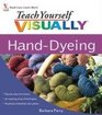 Teach Yourself VISUALLY Hand-Dyeing (Teach Yourself VISUALLY Consumer)