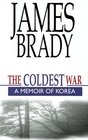 The Coldest War A Memoir of Korea