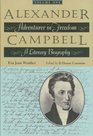 Alexander Campbell Adventurer In Freedom  A Literary Biography
