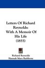 Letters Of Richard Reynolds With A Memoir Of His Life