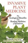 Invasive Plant Medicine The Ecological Benefits and Healing Abilities of Invasives