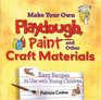 Make Your Own Play Dough, Paint, And Other Craft Materials: Easy Recipes to Use With Young Children