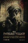 The Faceless Villain A Collection of the Eeriest Unsolved Murders of the 20th Century Volume One