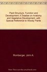 Plant Structure Function and Development A Treatise on Anatomy and Vegetative Development with Special Reference to Woody Plants