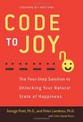 Code to Joy The FourStep Solution to Unlocking Your Natural State of Happiness