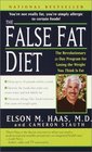 The False Fat Diet  The Revolutionary 21Day Program for Losing the Weight You Think Is Fat
