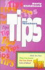 Tips for Teachers Early Childhood