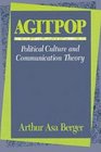Agitpop Political Culture and Communication Theory