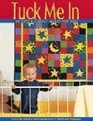 Tuck Me In 18 Cute and Cuddly Quilts For Kids