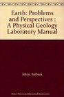 Earth Problems and Perspectives  A Physical Geology Laboratory Manual
