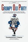 Grumpy Old Party 20 Tips on How the Republicans Can Shed Their Anger Reclaim Their Respectability and Win Back the White House