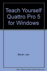 Teach YourselfQuattro Pro 50 for Windows