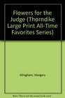 Flowers for the Judge (Thorndike Large Print All-Time Favorites Series)