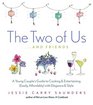 The Two of Us    and Friends  A Young Couple's Guide to Cooking and Entertaining  with Elegance and Style