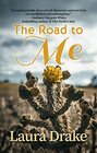 The Road to Me A novel