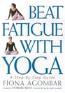 Beat Fatigue With Yoga: A Step-By-Step Guide