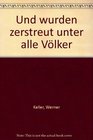 Und wurden zerstreut unter alle Volker Die nachbibl Geschichte d jud Volkes