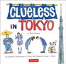 Clueless in Tokyo An Explorer's Sketchbook of Weird and Wonderful Things in Japan