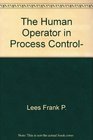 The human operator in process control