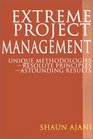 Extreme Project Management Unique Methodologies  Resolute Principles  Astounding Results