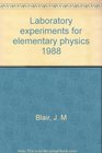 Laboratory experiments for elementary physics 1988