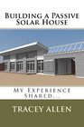 Building a Passive Solar House: My Experience Shared...