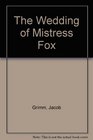 The Wedding of Mistress Fox