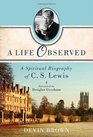 A Life Observed A Spiritual Biography of C S Lewis