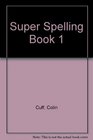 Super Spelling Book 1