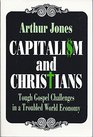 Capitalism and Christians Tough Gospel Challenges in a Troubled World Economy