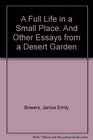 A Full Life in a Small Place And Other Essays from a Desert Garden