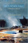 Mountain Time A Yellowstone Memoir