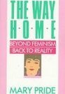 The Way Home: Beyond Feminism, Back to Reality