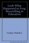 Look What Happened to Frog Storytelling in Education