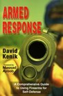 Armed Response A Comprehensive Guide to Using Firearms for SelfDefense