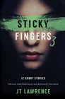 Sticky Fingers 3 More Deliciously Twisted Short Stories