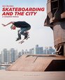 Skateboarding and the City A Complete History