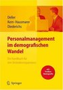 Personalmanagement im demografischen Wandel Ein Handbuch fr den Vernderungsprozess mit Toolbox Demografiemanagement und Altersstrukturanalyse