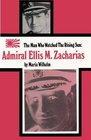 The Man Who Watched the Rising Sun The Story of Admiral Ellis M Zacharias